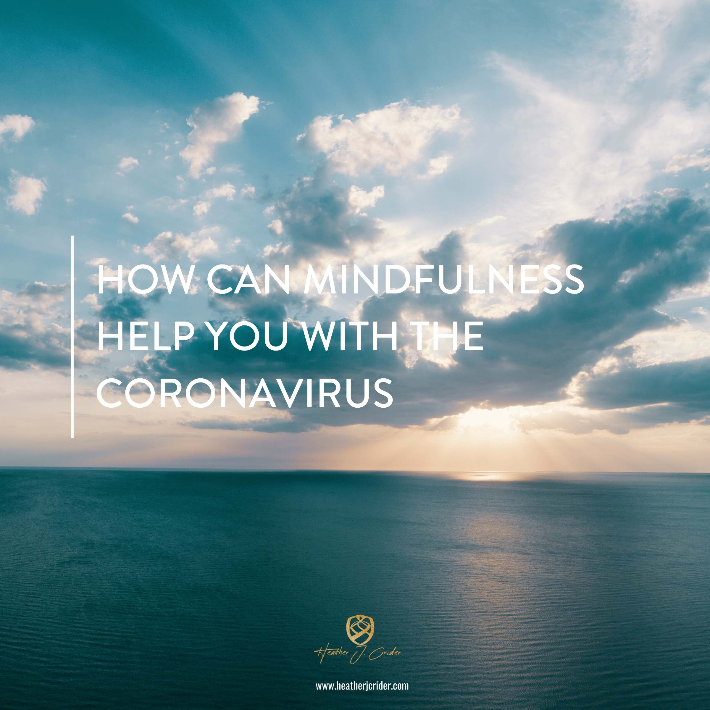 How can mindfulness help with the coronavirus heather crider blog image