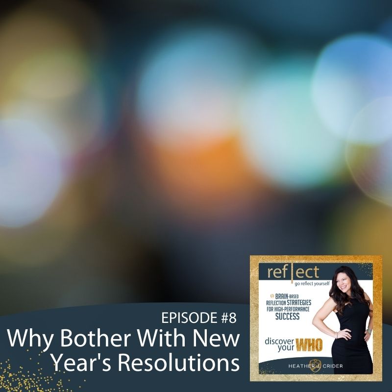 Episode 8 Go Reflect Yourself Podcast Why Bother With New Years Resolutions With Host Heather Crider Image
