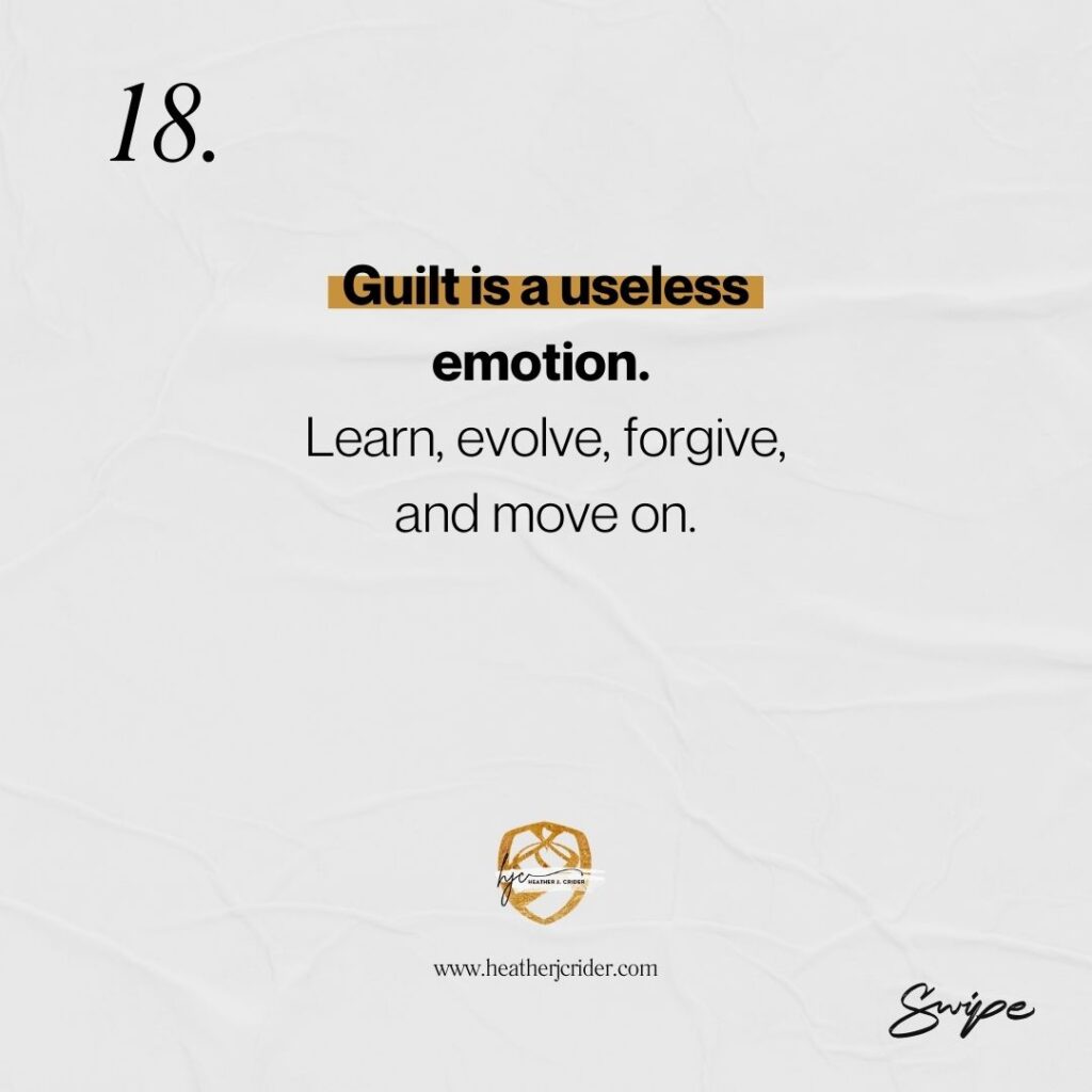 Guilt is a useless emotion.  Learn, evolve, forgive and move on. 
